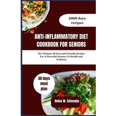 (영문도서) Anti-Inflammatory Diet Cookbook for Seniors: The Ultimate 30 Easy and Friendly Recipes For A ... Paperback, Independently Published, English, 9798878431873