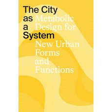 (영문도서) The City as a System: Metabolic Design for New Urban Forms and Functions Paperback, Valiz, English, 9789493246140
