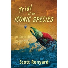 (영문도서) Trial of an Iconic Species: an illustrated screenplay Paperback, Juggernaut Classics, English, 9781998836567