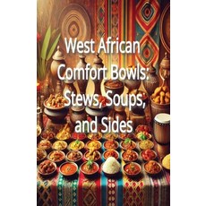 (영문도서) West African Comfort Bowls: Stews Soups and Sides Paperback, Independently Published, English, 9798303107403