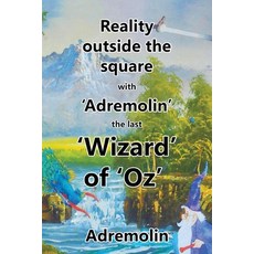(영문도서) Reality outside the square with 'Adremolin' the last 'Wizard' of 'Oz' Paperback