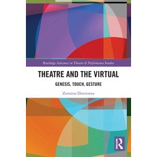 (영문도서) Theatre and the Virtual: Genesis Touch Gesture Paperback, Routledge, English, 9781032138459
