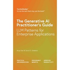 (영문도서) The Generative AI Practitioner's Guide: How to Apply LLM Patterns for Enterpris... Paperback, Tinytechmedia LLC, English, 9798989337897