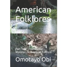 (영문도서) American Folklores: Part Two: Cryptids and Monsters in American Folklore Paperback, Independently Published, English, 9798394692925