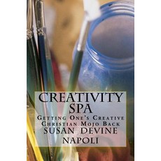 (영문도서) Creativity Spa: getting one's Creative Christian Mojo Back Paperback, Createspace Independent Pub..., English, 9781727104349