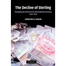 The Decline of Sterling:"Managing the Retreat of an International Currency 1945 1992", Cambridge University Press