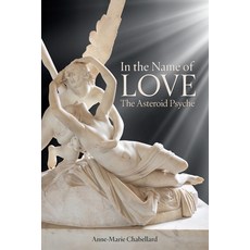 (영문도서)In the Name of Love: The Asteroid Psyche Paperback, Wessex Astrologer, English, 9781916625426