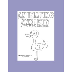(영문도서)Animating Anxiety: A Teen to Teen Graphic Novel Paperback, Independently Published, English, 9798297149243