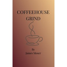 (영문도서)Coffeehouse Grind: A Book about Coffee and Change Paperback, Independently Published, English, 9798242279513