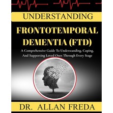 (英文圖書)Understanding Frontotemporal Dementia (Ftd): A Comprehensive Guide To Understand... 平裝版, Independently Published, 英文
