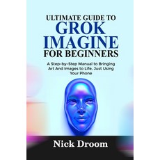 (英文圖書)Ultimate Guide to Grok Imagine for Beginners: A Step-by-Step Manual to Bringing... 平裝版, Independently Published, 英文