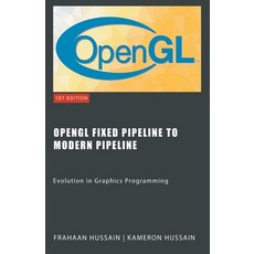 (영문도서) OpenGL Fixed Pipeline to Modern Pipeline: Evolution in Graphics Programming Paperback, Sonar Publishing, English, 9798223686583