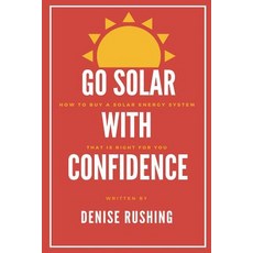 (영문도서) Go Solar with Confidence: How to Buy a Solar Energy System That Is Right for You Paperback, Energy Queen Publications, English, 9780983502654