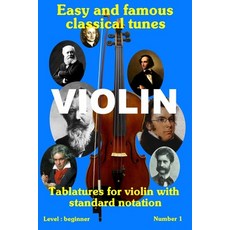 Easy and famous classical tunes for violin: Tablatures and sheet music Paperback, Independently Published, English, 9798731077293