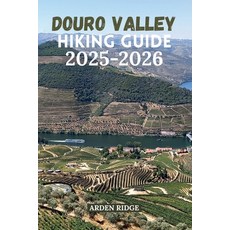 (英文圖書)Douro Valley Hiking Guide 2025-2026: Explore Portugal's UNESCO Wine Region Throu... 平裝版, Independently Published, 英文