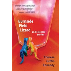 (영문도서) Burnside Field Lizard and Selected Stories Paperback, Oregon Greystone Press, English, 9781532372865