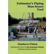 (영문도서)Estimator's Piping Man-hours Tool: Estimating Man-Hours for Gas Compressor Stati... Paperback, Gustavo Cinca, English, 9786310127583