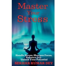 (영문도서) Master Your Stress Paperback, Sekhar Kumar Dey, English, 9798227683649