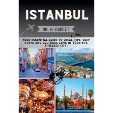 (英文圖書)Istanbul On a Budget: Your Essential Guide to Local Tips Cozy Stays and Cultura... 平裝版, Independently Published, 英文