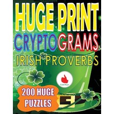 (영문도서) Huge Print Cryptograms of Irish Proverbs: 200 Large Print Cryptogram Puzzles Wi... Paperback, Paul MC Namara, English, 9789527278352