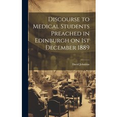 (영문도서) Discourse to Medical Students Preached in Edinburgh on 1st December 1889 Hardcover, Legare Street Press, English, 9781020892738