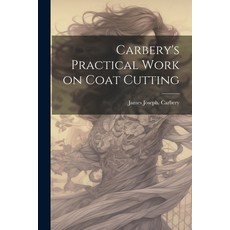 (영문도서) Carbery's Practical Work on Coat Cutting Paperback, Legare Street Press, English, 9781021241504