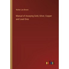 (영문도서) Manual of Assaying Gold Silver Copper and Lead Ores Paperback, Outlook Verlag, English, 9783385312227