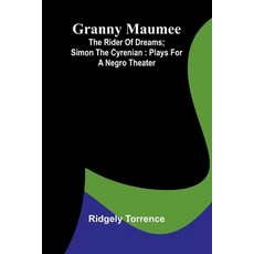 (영문도서)Granny Maumee; The rider of dreams; Simon the Cyrenian: Plays for a negro theater Paperback, Alpha Edition, English, 9789369873968