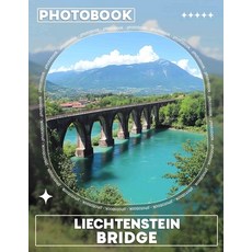 (영문도서) Liechtenstein Bridge Photo Book: Explore Stunning Landscapes with 40 Captivatin... Paperback, Independently Published, English, 9798302910134