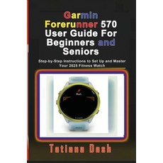 (英文圖書)Garmin Forerunner 570 User Guide For Beginners and Seniors: Step-by-Step Instruc... 平裝版, Independently Published, 英文
