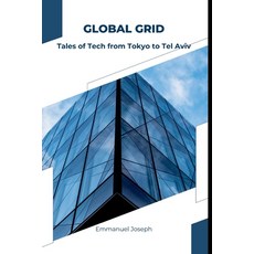 (영문도서) Global Grid: Tales of Tech from Tokyo to Tel Aviv Paperback, Emmanuel Joseph, English, 9787713062143