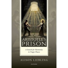 (영문도서)Aristotle's Prison: A Search for Humanity in Tragic Places Hardcover, Oxford University Press, English, 9780198992639
