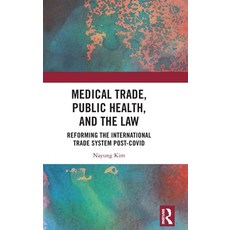 (영문도서) Medical Trade Public Health and the Law: Reforming the International Trade System Post-Covid Hardcover, Routledge, English, 9781032395197