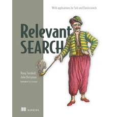 Relevant Search: With Applications for Solr and Elasticsearch Paperback, Manning Publications