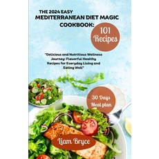 (영문도서) The 2024 Easy Mediterranean Diet Magic Cookbook: 101 recipes for 30 days meal plan: Delicious... Paperback, Independently Published, English, 9798873267972