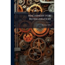 (영문도서)Machinery for Refrigeration Paperback, Hutson Street Press, English, 9781023857536