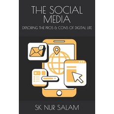 (영문도서) The Social Media: Exploring the Pros & Cons of Digital Life Paperback, Independently Published, English, 9798304723015