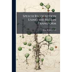 (영문도서)Speech Recognition Using the Mellin Transform Paperback, Hutson Street Press, English, 9781025127316