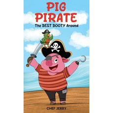 (영문도서)Pig Pirate: The Best Booty Around Hardcover, Jerry Bradley, English, 9781969368387