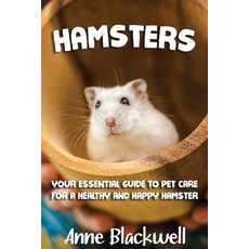 (영문도서) Hamsters: Your Essential Care Guide for a Healthy and Happy Hamster Paperback, Independently Published, English, 9798532209800