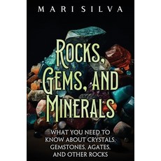 (영문도서) Rocks Gems and Minerals: What You Need to Know about Crystals Gemstones Agates and Other... Paperback, Independently Published, English, 9798879846478