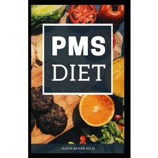 (영문도서) PMS Diet: Complete Recipes on PMS Diet For Healthy Living Before And After Menstrual Period Paperback, Independently Published, English, 9798510829754