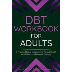 (영문도서) DBT Workbook for Adults: A Practical Guide to Improving Mental Health with Dialectical Behavi... Paperback, Thomas William Swain, English, 9781914312557