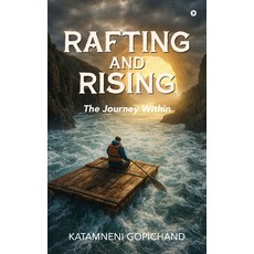 (영문도서)Rafting and Rising: The Journey within Hardcover, Notion Press, English, 9798902079569