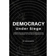 (영문도서) Democracy Under Siege: Unmasking the Hidden Threats and Charting a Path to Rene... Paperback, Independently Published, English, 9798304212380