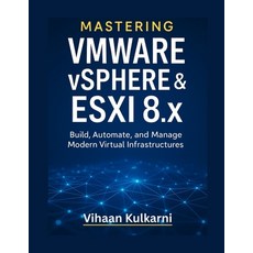 (영문도서)Mastering VMware vSphere & ESXi 8.x: Build Automate and Manage Modern Virtual... Paperback, Independently Published, English, 9798271727412