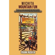 (영문도서) Wichita Mountain Fun: The Story of the FRANK RUSH FAMILY in the Wichita Mountai... Paperback, Nortex Press, English, 9781681793788
