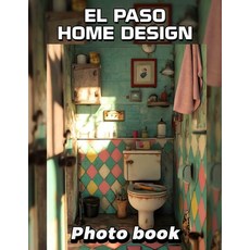 (영문도서) El Paso Home Design Photo Book: Explore 40 Stunning Images Showcasing Unique In... Paperback, Independently Published, English, 9798303366213
