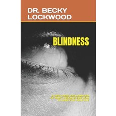 (영문도서) Blindness: A Very Deep Explanation of What Vision Is and How to Care for Your Eye Paperback, Independently Published, English, 9798399287393