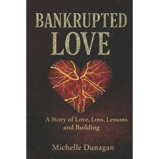 (英文圖書)Bankrupted Love: A Story of Love Loss Lessons and Rebuilding 平裝版, Independently Published, 英文